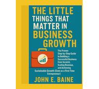 THE LITTLE THINGS THAT MATTER IN BUSINESS GROWTH