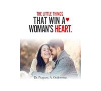The Little Things That Win a Woman’s Heart