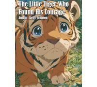 The Little Tiger Who Found His Courage