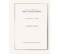 The Little-Told Tale of The Easter Frog: A Gentle Tale of Friendship and Caring