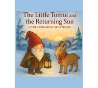 The Little Tomte and the Returning Sun: A Yule Story that you can Color!