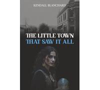 The Little Town That Saw It All