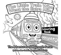 The Little Train Who Went the Extra Mile: The Adventures of Maynooth Senan, Colouring Book Edition