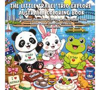 The Little Travel Trio Explore Australia Coloring Book: Cute Animal Adventures Through Australian Food, Culture and Amazing Places