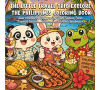 The Little Travel Trio Explore the Philippines Coloring Book: Cute Animal Adventures Through Filipino Food, Tropical Islands, Culture, and Famous Landmarks