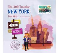 The Little Traveler - New York For Kids: Historical Wonders, Magical Landmarks, City Secrets