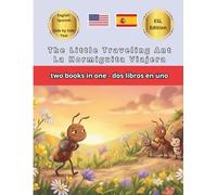 The Little Traveling Ant La Hormiguita Viajera Bilingual Fairy Tales: Illustrated English Spanish Side by Side ESL Resources for Kids Dual Language ... Reading Learn Spanish and English Together