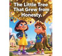 The Little Tree That Grew from Honesty: A Heartwarming Children’s Story About Courage, Truth, and the Magical Power of Honesty