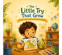 The Little Try That Grew: A Story About Helping Kids Build Confidence