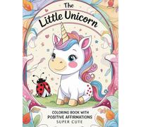 The little Unicorn: Cute coloring Book with positive affirmation