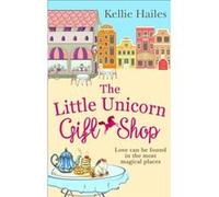 The Little Unicorn Gift Shop by Kellie Hailes Paperback Book Inconnu (Auteur)
