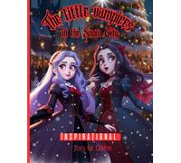 The Little Vampires In The Snow City Inspirational Story For Children: Fairy Tale Bedtime Books For Kids Magical Stories Foryoung Readers Friendship And Kindness Enchanting Adventures