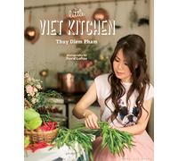 The Little Viet Kitchen: Over 100 authentic and delicious Vietnamese recipes