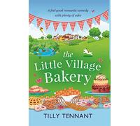The Little Village Bakery: A feel good romantic comedy with plenty of cake