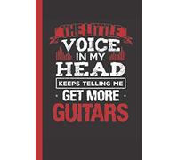 The Little Voice In My Head Keeps Telling Me Get More Guitars: Lined Notebook For Guitar Lovers: Sarcastic Musician Gift For Coworker Or Friend