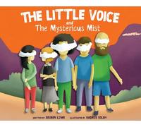 The Little Voice & The Mysterious Mist: Helping Kids Face Big Feelings and Worries through Mindfulness with Kindness