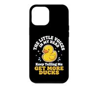The Little Voices in My Head Keep Telling Me Get More Ducks Coque pour iPhone 12 Pro Max
