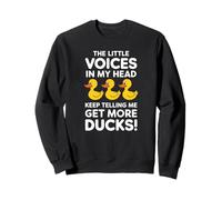 The Little Voices in My Head Keep Telling Me Get More Ducks Sweatshirt