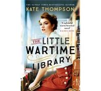 The Little Wartime Library: A gripping, heart-wrenching WW2 page-turner based on real events