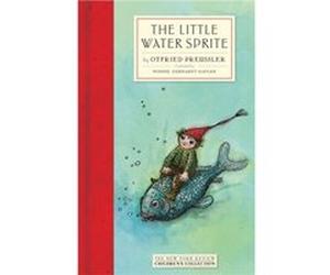 The Little Water Sprite by Otfried Preussler & Translated by Anthea Bell & Illustrated by Winnie Gebhardt Gayler Otfried Preussler Translated by Anthea Bell Illustrated by Winnie Gebhardt Gayler (Aute
