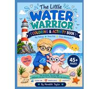 The Little Water Warrior Coloring & Activity Book: An Axolotl Ocean Adventure with Coloring Pages, Dot-to-Dots, Find-and-S ames, and Mindfulness Activities for Kids Ages 4-8