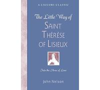The Little Way Of Saint Therese Of Lisieux