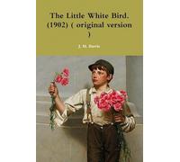 The Little White Bird. (1902) ( original version )