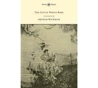The Little White Bird - Illustrated By Arthur Rackham