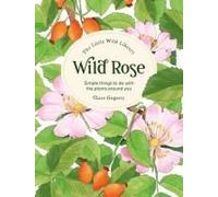 The Little Wild Library: Wild Rose