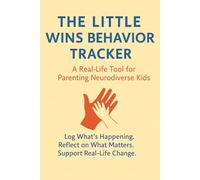 The Little Wins Behavior Tracker: A Real-Life Tool for Parenting Neurodiverse Kids