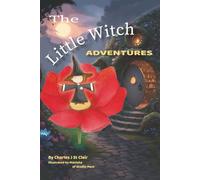 The Little Witch Adventures: Journeys into Fantasy Realms by a Small, Invisible Witch with ancient Magic (For Young Adults Age 7-17)