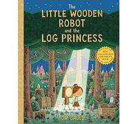 The Little Wooden Robot and the Log Princess