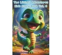 The Littles Adventures Vol.6: Kids Story Book Series Of Spark Big Hearts And Bright Minds: Inspiring Tales Of Friendship, Bravery, Creativity, And ... Kids Story Book Series For Ages 3-8)