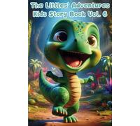 THE LITTLES ADVENTURES Vol.6: Kids Story Book Series of Spark Big Hearts and Bright Minds: Inspiring Tales of Friendship, Bravery, Creativity, and Kindness for Kids Ages 3-8