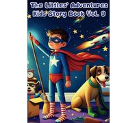 THE LITTLES ADVENTURES Vol.9: Kids Story Book Series of Encouraging Kindness, Curiosity, and Bravery: Big Lessons in Kindness, Bravery, and Imagination for Kids Ages 3-8