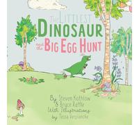 The Littlest Dinosaur And The Big Egg Hunt