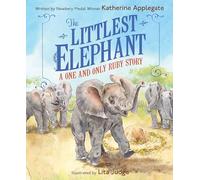The Littlest Elephant: A One and Only Ruby Story?A Tender Picture Book about Growing Up, for Kids (Ages 4-8)