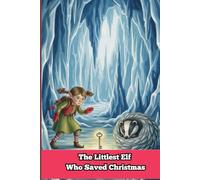 The Littlest Elf Who Saved Christmas: The Mystery of the Stolen Sleigh Key: A Fun, Suspenseful Read-Aloud Storybook for Kids Ages 3-8 | Teaches ... Small | Perfect Santa and Elves Holiday Gift