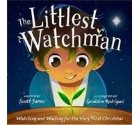 The Littlest Watchman by Scott James Scott James, Geraldine Rodríguez (Auteur)