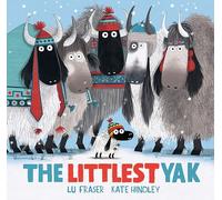 The Littlest Yak by Lu Fraser & Illustrated by Kate Hindley Lu Fraser , Illustrated by Kate Hindley (Auteur)
