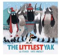 The Littlest Yak by Lu Fraser & Illustrated by Kate Hindley Lu Fraser , Illustrated by Kate Hindley (Auteur)