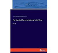 The Liturgical Poetry Of Adam Of Saint Victor