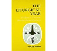 The Liturgical Year Adolf Adam (Auteur)