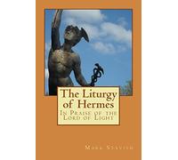 The Liturgy of Hermes - In Praise of the Lord of Light: IHS Monograph Series