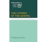 The Liturgy of the Gospel: Theological Hermeneutics in Pentecostal Perspective