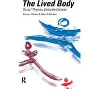 The Lived Body by Gillian A. Bendelow Gillian Bendelow, Simon J. Williams (Auteur)