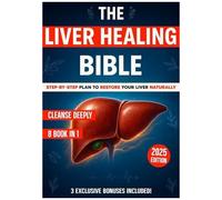 The Liver Healing Bible: [8 In 1] A Complete Guide To Restoring Energy, Balancing Hormones, Reducing Inflammation And Reclaiming Your Health One Gentle Step At A Time