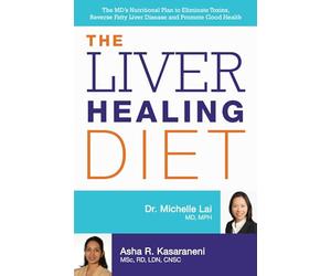 The Liver Healing Diet: The MD's Nutritional Plan to Eliminate Toxins, Reverse Fatty Liver Disease and Promote Good Health
