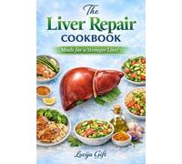 The Liver Repair Cookbook: Meals for a Stronger Liver
