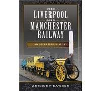 The Liverpool and Manchester Railway by Anthony Dawson Anthony Dawson (Auteur)